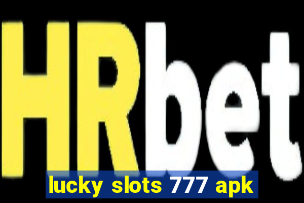 lucky slots 777 apk